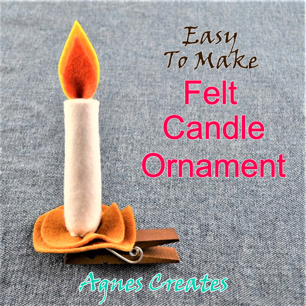 Easy To Make Felt Candle Ornament - Agnes Creates